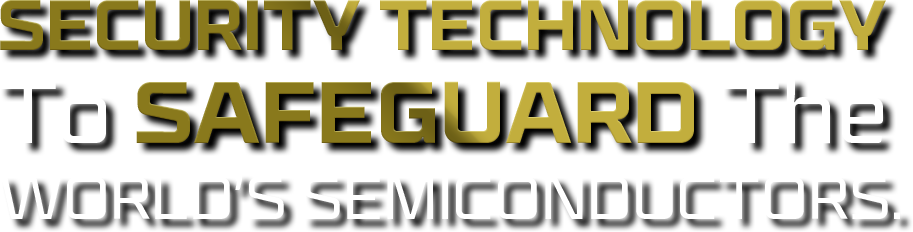 Security technology to safeguard the world’s semiconductors